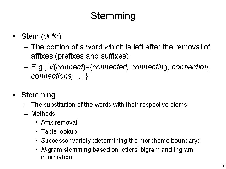 Stemming • Stem (詞幹) – The portion of a word which is left after