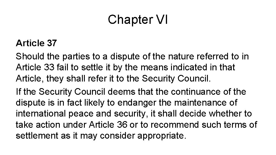 Chapter VI Article 37 Should the parties to a dispute of the nature referred