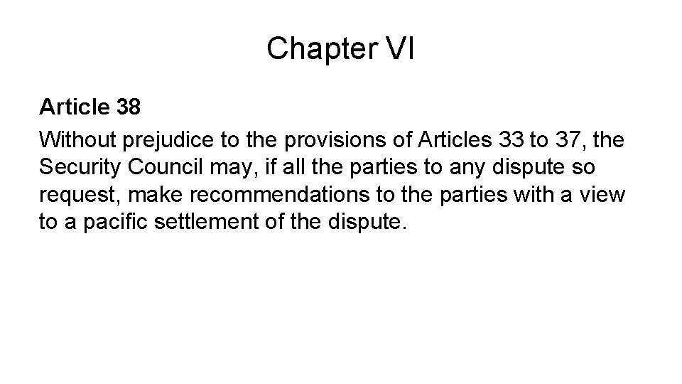 Chapter VI Article 38 Without prejudice to the provisions of Articles 33 to 37,