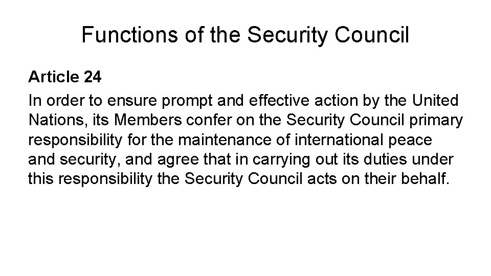 Functions of the Security Council Article 24 In order to ensure prompt and effective