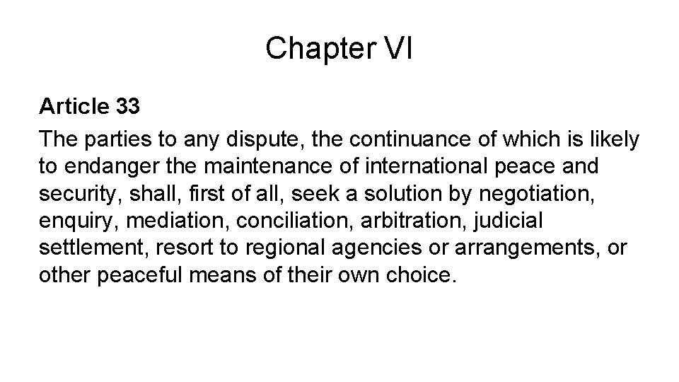 Chapter VI Article 33 The parties to any dispute, the continuance of which is