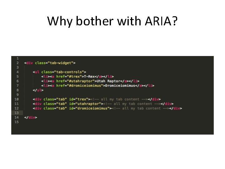 Why bother with ARIA? 