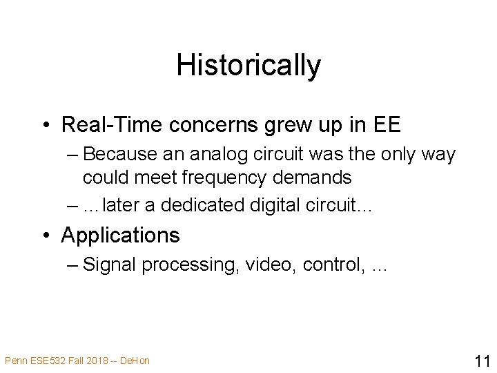 Historically • Real-Time concerns grew up in EE – Because an analog circuit was