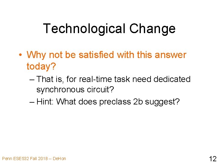 Technological Change • Why not be satisfied with this answer today? – That is,