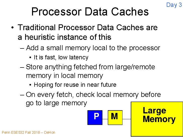 Processor Data Caches Day 3 • Traditional Processor Data Caches are a heuristic instance