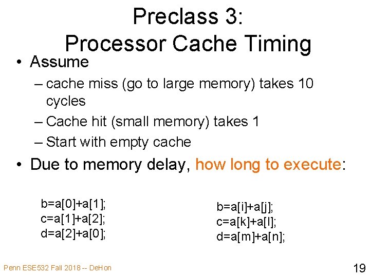 Preclass 3: Processor Cache Timing • Assume – cache miss (go to large memory)