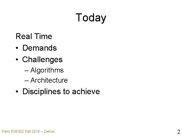Today Real Time • Demands • Challenges – Algorithms – Architecture • Disciplines to