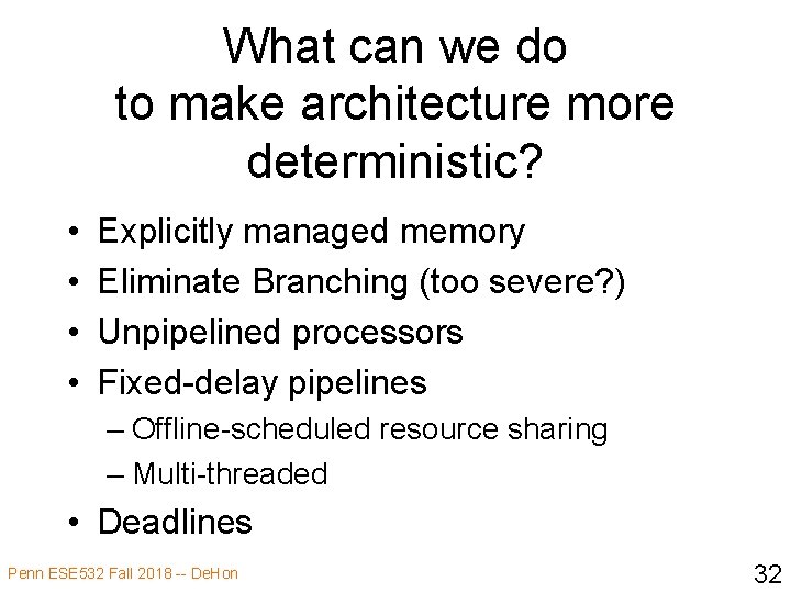 What can we do to make architecture more deterministic? • • Explicitly managed memory