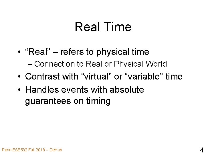 Real Time • “Real” – refers to physical time – Connection to Real or