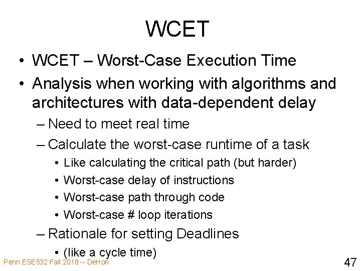 WCET • WCET – Worst-Case Execution Time • Analysis when working with algorithms and