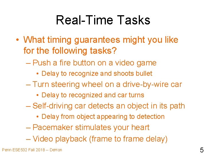 Real-Time Tasks • What timing guarantees might you like for the following tasks? –