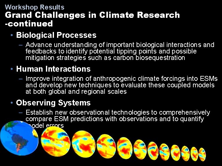 Workshop Results Grand Challenges in Climate Research -continued • Biological Processes – Advance understanding