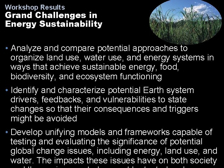 Workshop Results Grand Challenges in Energy Sustainability • Analyze and compare potential approaches to