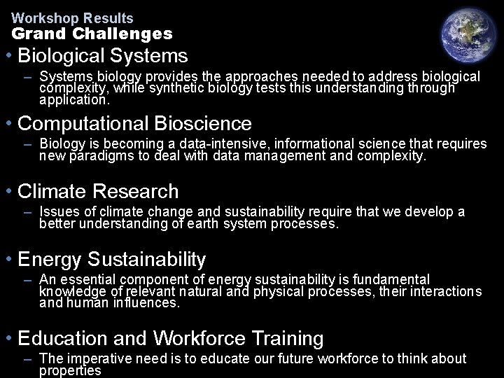 Workshop Results Grand Challenges • Biological Systems – Systems biology provides the approaches needed