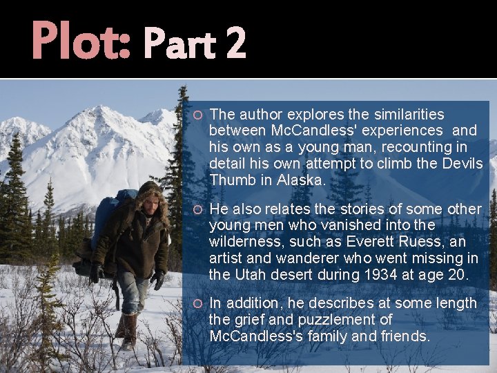 Plot: Part 2 The author explores the similarities between Mc. Candless' experiences and his