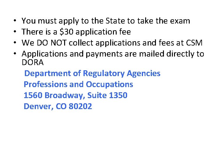  • • You must apply to the State to take the exam There