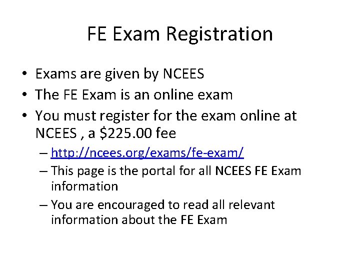 FE Exam Registration • Exams are given by NCEES • The FE Exam is