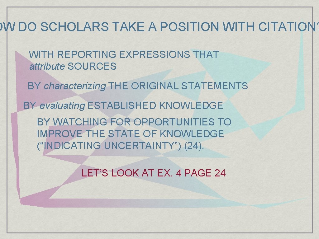 OW DO SCHOLARS TAKE A POSITION WITH CITATION? WITH REPORTING EXPRESSIONS THAT attribute SOURCES