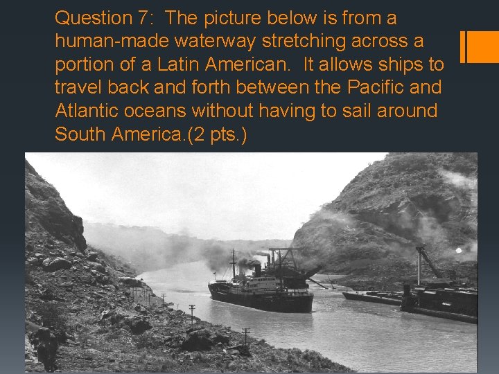 Question 7: The picture below is from a human-made waterway stretching across a portion
