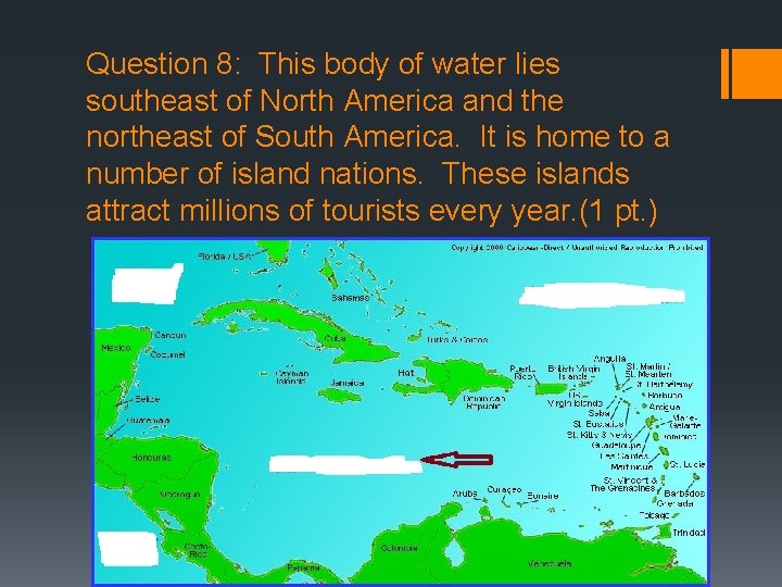 Question 8: This body of water lies southeast of North America and the northeast