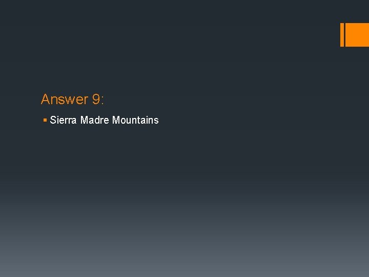 Answer 9: § Sierra Madre Mountains 