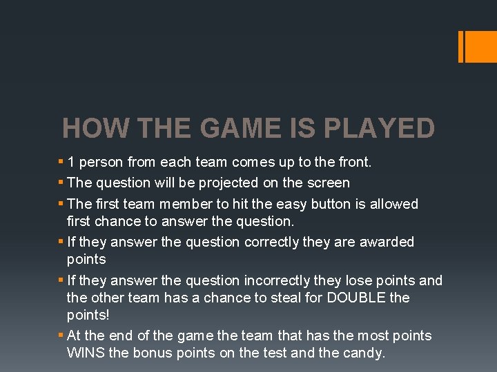 HOW THE GAME IS PLAYED § 1 person from each team comes up to