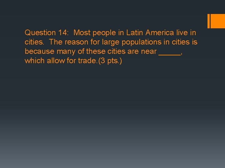 Question 14: Most people in Latin America live in cities. The reason for large