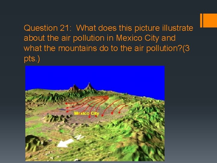 Question 21: What does this picture illustrate about the air pollution in Mexico City