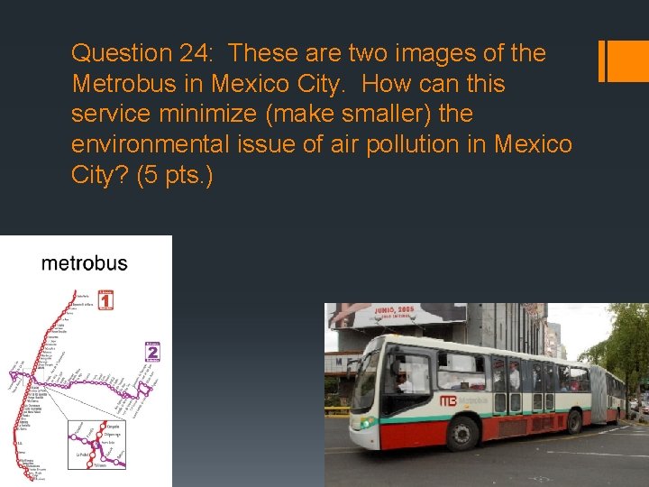 Question 24: These are two images of the Metrobus in Mexico City. How can