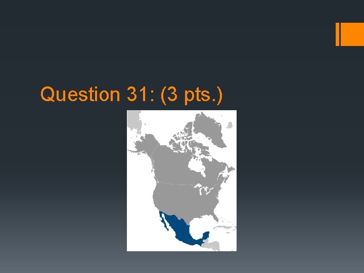 Question 31: (3 pts. ) 