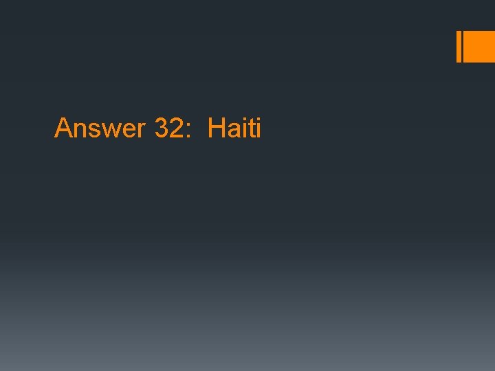 Answer 32: Haiti 