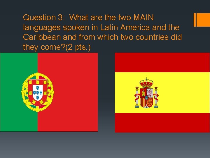 Question 3: What are the two MAIN languages spoken in Latin America and the