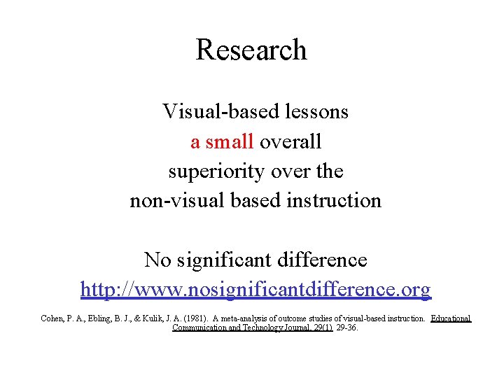 Research Visual-based lessons a small overall superiority over the non-visual based instruction No significant
