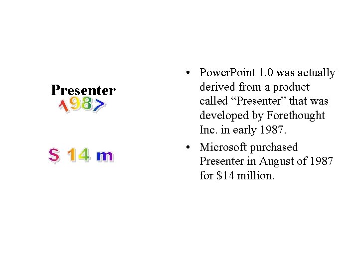 Presenter • Power. Point 1. 0 was actually derived from a product called “Presenter”
