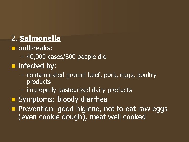 2. Salmonella n outbreaks: – 40, 000 cases/600 people die n infected by: –