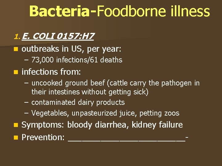 Bacteria-Foodborne illness 1. E. COLI 0157: H 7 n outbreaks in US, per year: