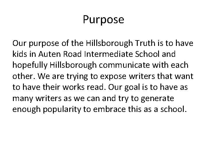 Purpose Our purpose of the Hillsborough Truth is to have kids in Auten Road