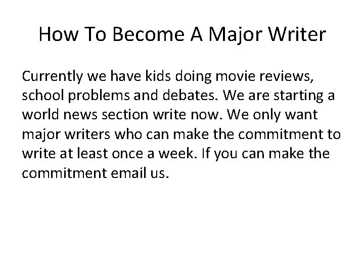 How To Become A Major Writer Currently we have kids doing movie reviews, school