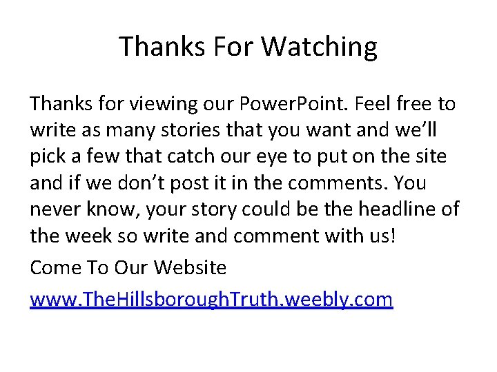 Thanks For Watching Thanks for viewing our Power. Point. Feel free to write as