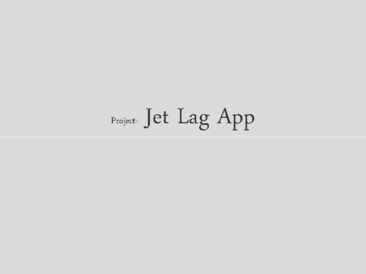 Project: Jet Lag App 