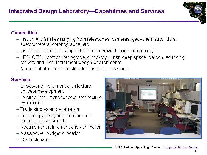 Integrated Design Laboratory—Capabilities and Services Capabilities: – Instrument families ranging from telescopes, cameras, geo–chemistry,