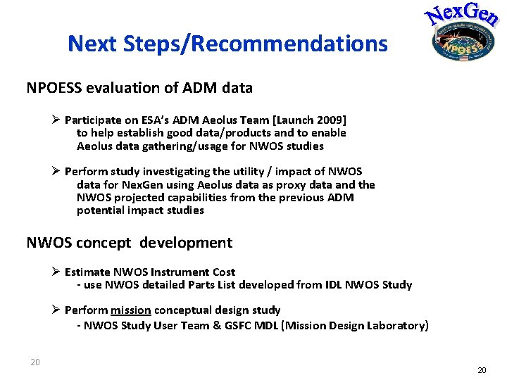 Next Steps/Recommendations NPOESS evaluation of ADM data Ø Participate on ESA’s ADM Aeolus Team