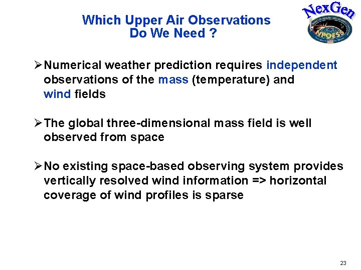  Which Upper Air Observations Do We Need ? ØNumerical weather prediction requires independent