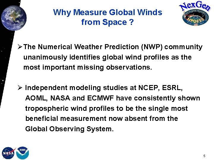 Why Measure Global Winds from Space ? ØThe Numerical Weather Prediction (NWP) community unanimously