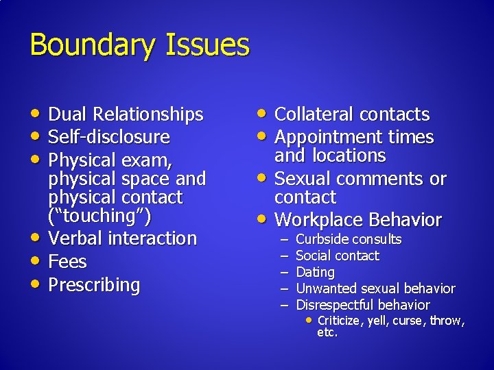 Boundary Issues • Dual Relationships • Self-disclosure • Physical exam, • • • physical