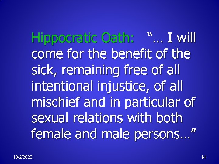 Hippocratic Oath: “… I will come for the benefit of the sick, remaining free