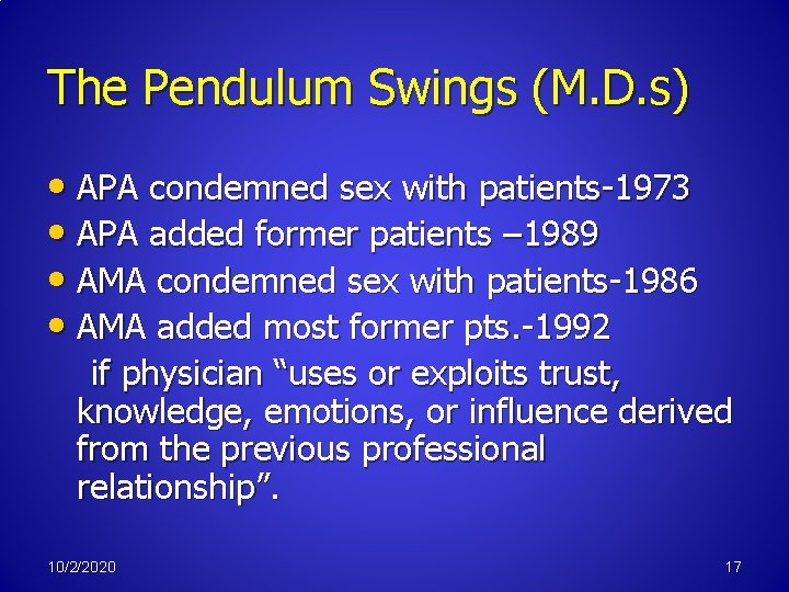 The Pendulum Swings (M. D. s) • APA condemned sex with patients-1973 • APA