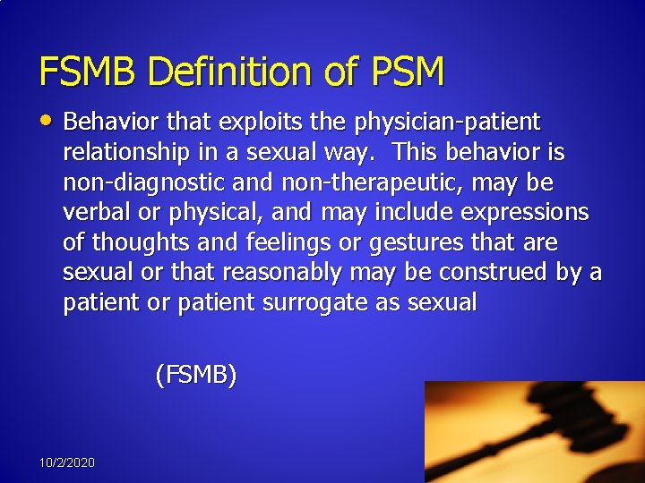 FSMB Definition of PSM • Behavior that exploits the physician-patient relationship in a sexual