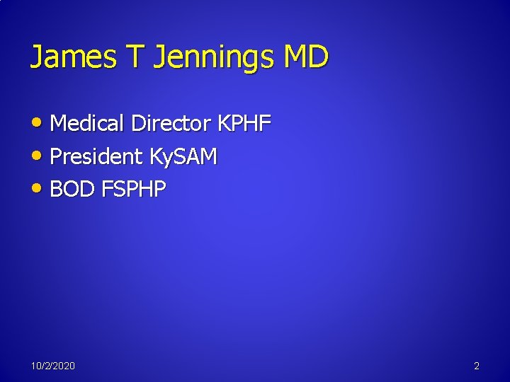 James T Jennings MD • Medical Director KPHF • President Ky. SAM • BOD