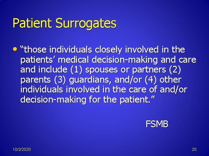 Patient Surrogates • “those individuals closely involved in the patients’ medical decision-making and care